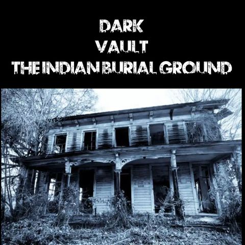 Dark Vault: The Indian Burial Ground