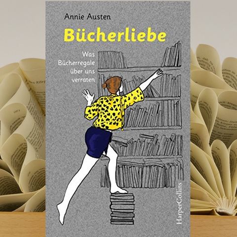 14.20. Annie Austen - Bücherliebe. Was Bücherregale über uns verraten (Renate Zimmermann)