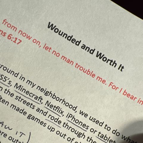 Episode 498 - Wounded and Worth It: Galatians 6:17