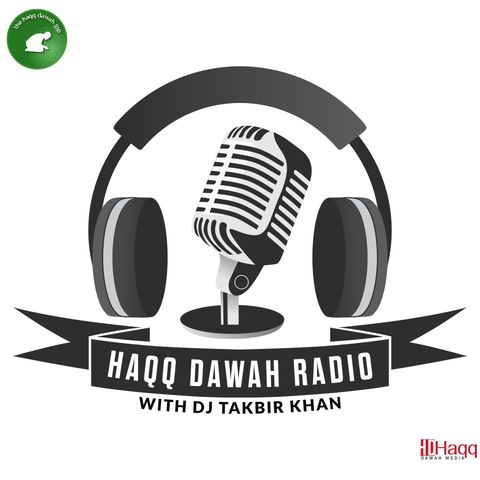 Haqq Dawah Radio w/DJ Takbir Khan Ep. 6 (Cross Over)