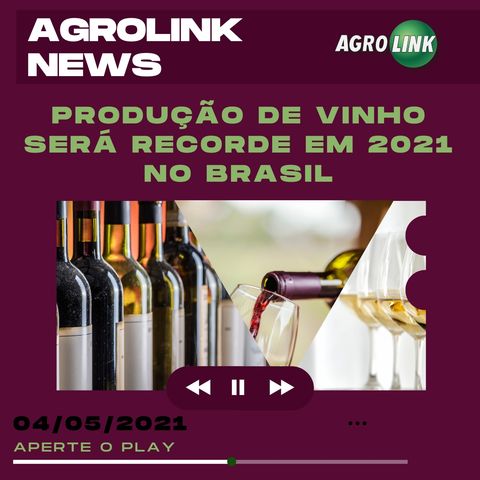 Podcast: Produção de vinho para 2021 terá maior qualidade e volume