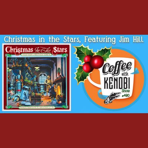 CWK Show #480: Christmas In The Stars, featuring Jim Hill