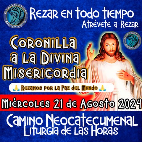 CORONILLA A LA DIVINA MISERICORDIA DE HOY ✟ MIERCOLES 21 DE AGOSTO 2024 ✟ Camino Neocatecumenal.