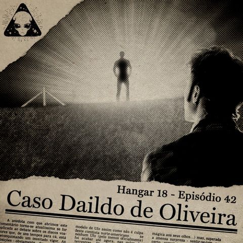 Hangar 18 - Ep 042 - Caso Daildo de Oliveira