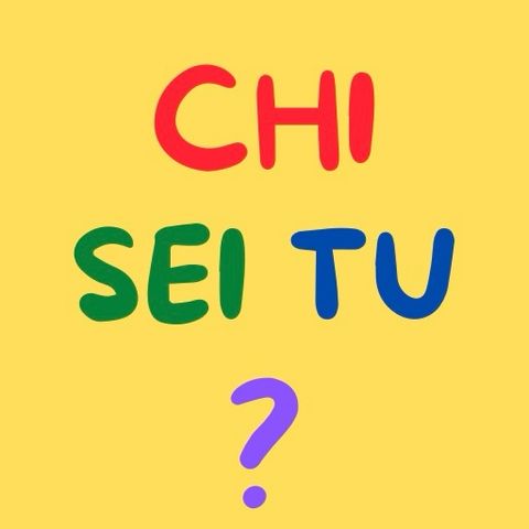 Chi sei tu?