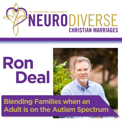 Ron Deal Segment 2: Blending Families when an Adult is on the Autism Spectrum