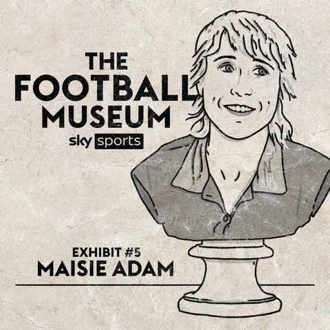 The Football Museum - Exhibit 5: Maisie Adam