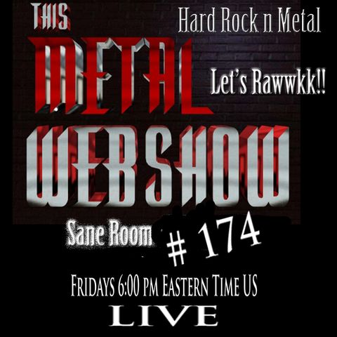 This Metal Webshow Sane Room # 174 L I V E