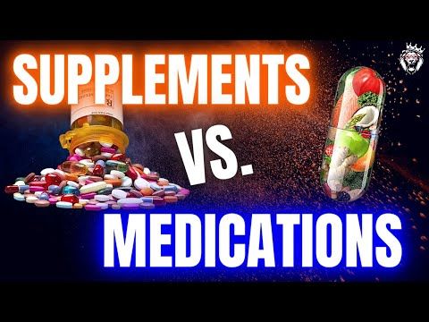 Supplements vs. Medications