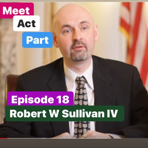 Meet, Act and Part-Episode 18-Robert Sullivan IV
