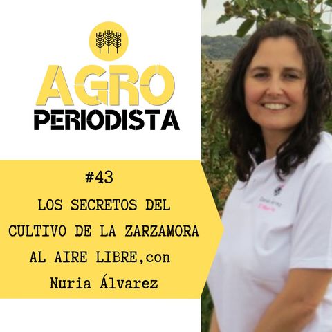 43. Los secretos del cultivo de la zarzamora al aire libre, con Nuria Álvarez