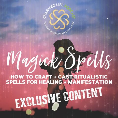 231: Magick Spells for Healing + Manifestation | Exclusive Content