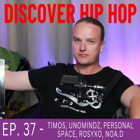 37. Discover Hip Hop - Timos, Unomindz, Personal Space, rosyxo, Noa.D