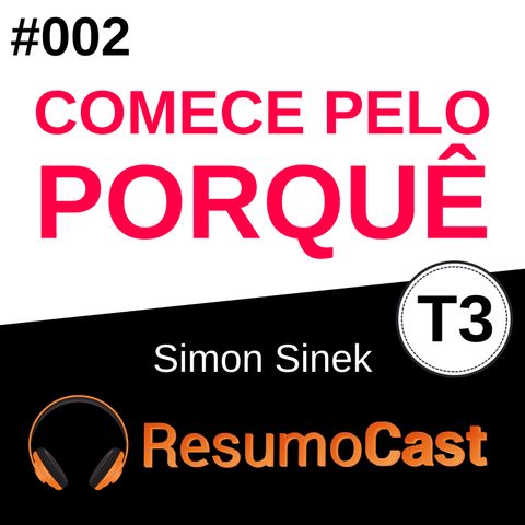 T3#002 Comece pelo porquê | Simon Sinek