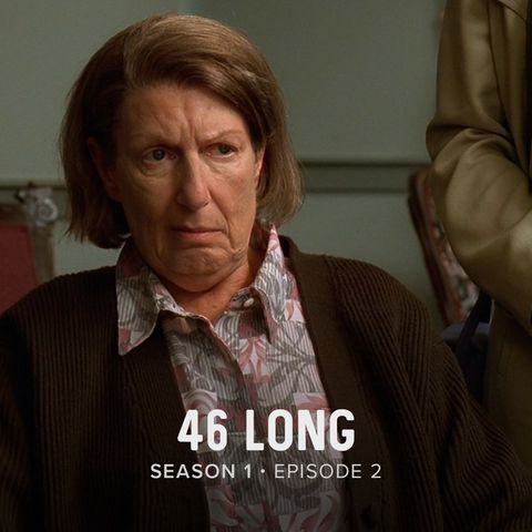 S1E2 — 46 Long