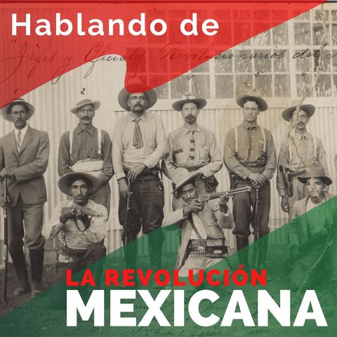 Hablando de la revolución mexicana