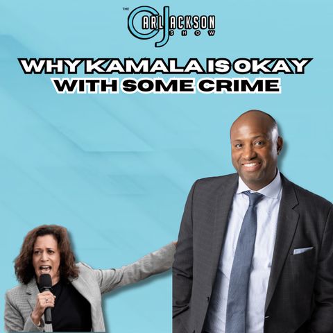 Why Kamala Is Okay With Some Crime