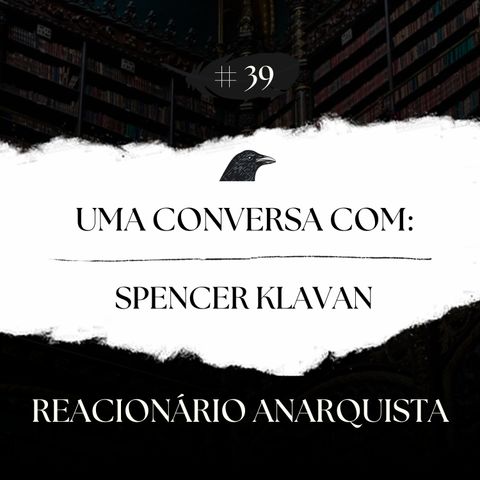 Episódio 39 - Uma Conversa com Spencer Klavan - Pt.1