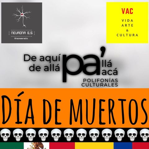 De aquí pa'allá y de allá pa'acá. Día de Muertos