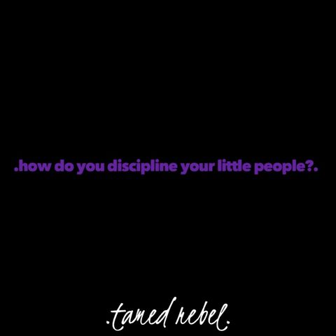 .how do you discipline your little people?.