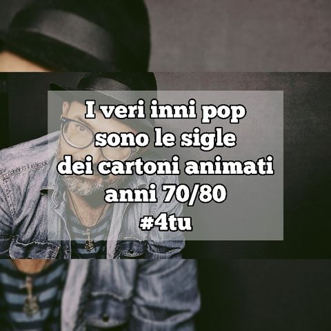 Episodio 696 - I veri inni pop sono le sigle dei cartoni animati anni 70/80 #4tu #cartonianimati #sigle #pop