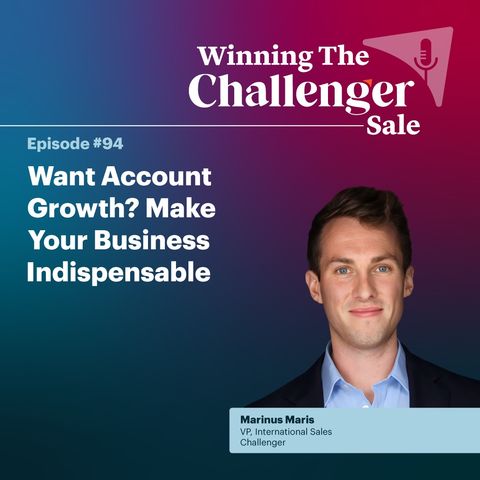 #94: Want Account Growth? Make Your Business Indispensable
