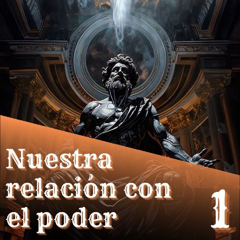 1. Nuestra relación con el poder