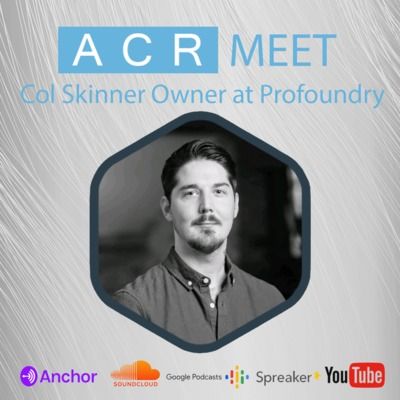 ACR Meet Col Skinner Owner at Profoundry