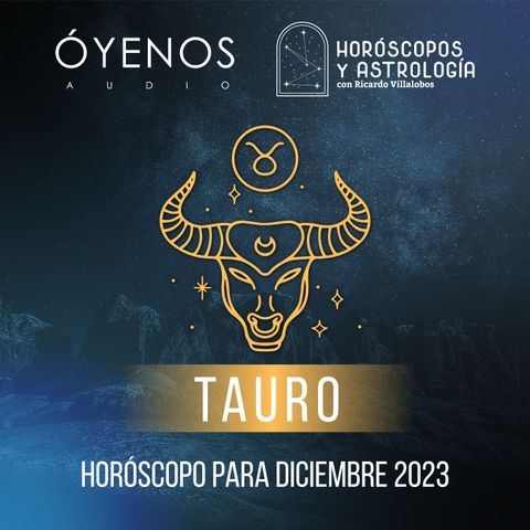 Tauro - Horóscopo para diciembre del 2023