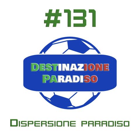 #131 - Dispersione Paradiso