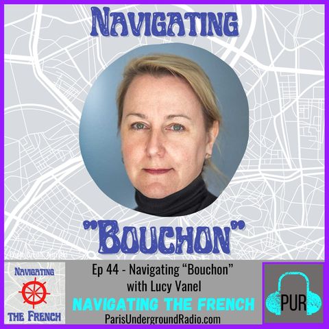 Ep 44 - Navigating “Bouchon” with Lucy Vanel