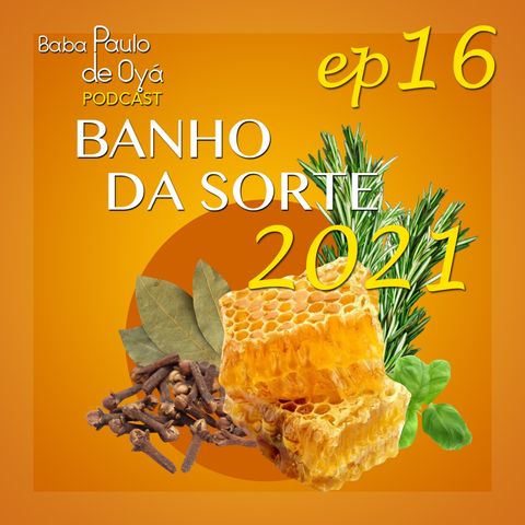 16- Banho da Sorte 2021 por Baba Paulo de Oya