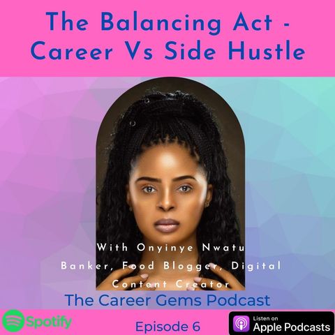 The Balancing Act - Career Vs Side Hustle with Onyinye Nwatu