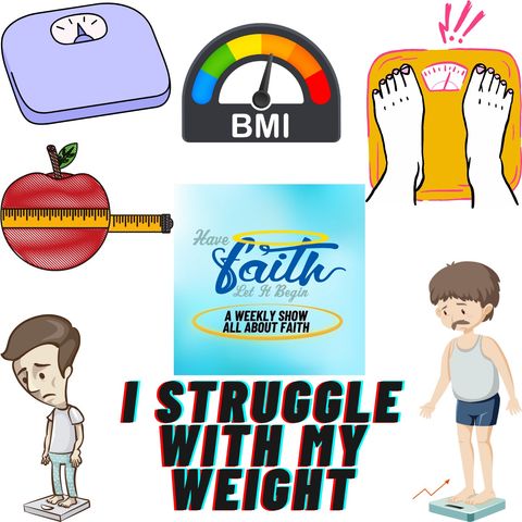 I struggle with my weight