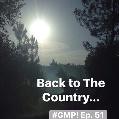 Back to The Country... - The ‘Good Morning Portugal!’ Podcast - Episode 51