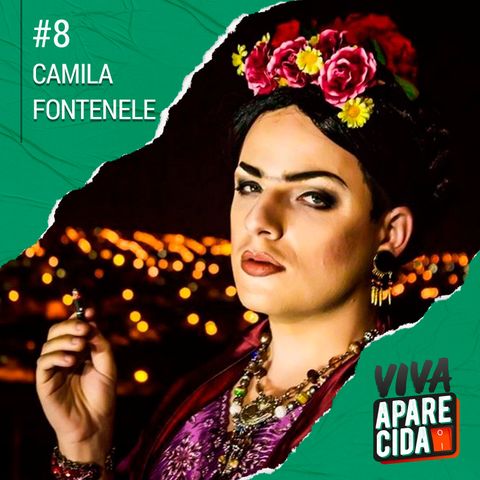 #8 - Camila Fontenele e o poder das nossas memórias