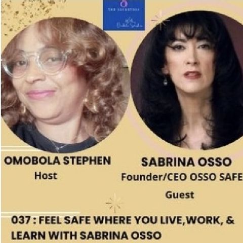 E037: FEEL SAFE WHERE YOU LIVE, WORK, AND LEARN WITH SABRINA OSSO