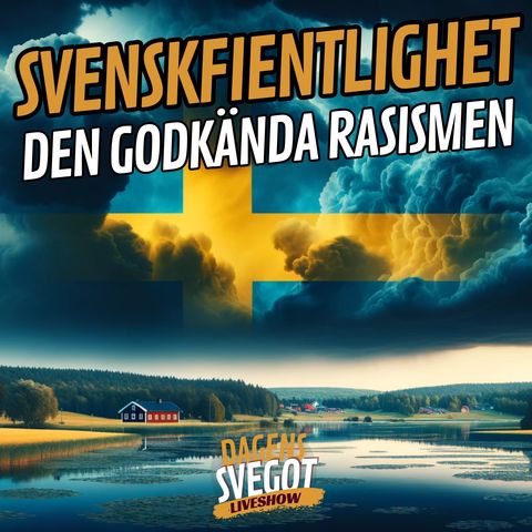 Svenskfientlighet: Den godkända rasismen