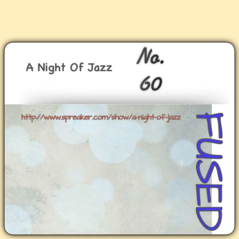 A Night of Jazz - FUSED No. 60 Fusion "Future Funk Jazz".
