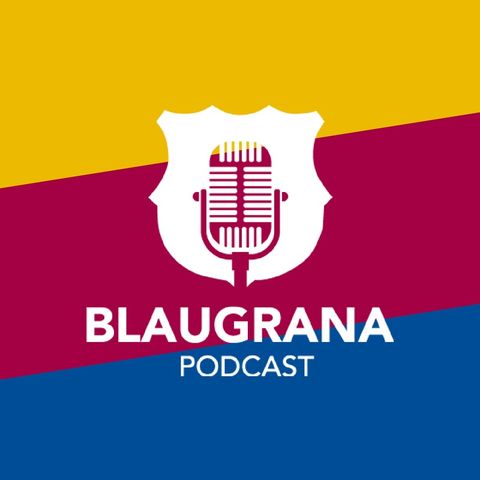 Blaugrana Podcast S01E10: Trois Blaugrana en Finale