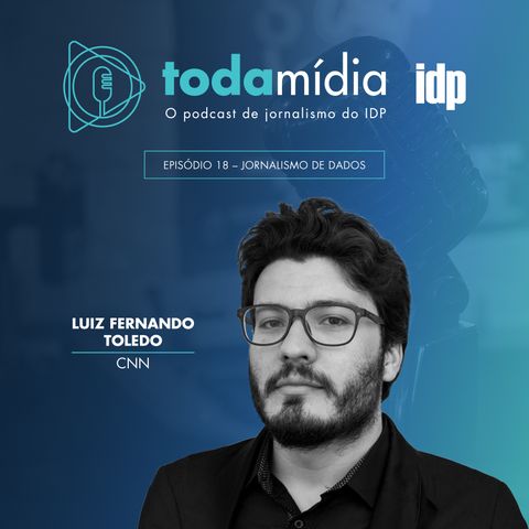T1:E18 - Jornalismo de Dados, com Luiz Fernando Toledo da CNN