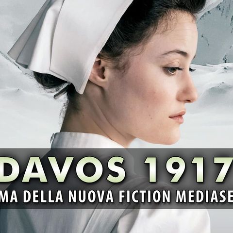 Davos 1917: Trama ed Anticipazioni Della Nuova Fiction Mediaset!