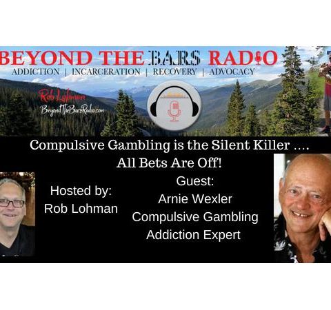 Arnie Wexler:  Compulsive Gambling Counselor, Author of All Bets Are Off
