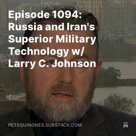 Episode 1094: Russia and Iran's Superior Military Technology w/ Larry C. Johnson