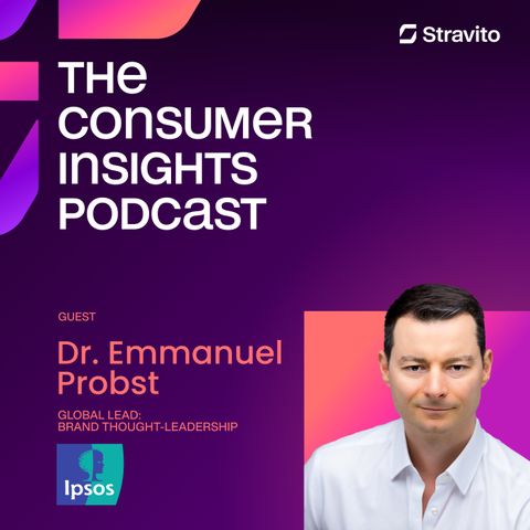 An Assemblage of Brand Insights with Dr. Emmanuel Probst, Global Lead: Brand Thought-Leadership at Ipsos