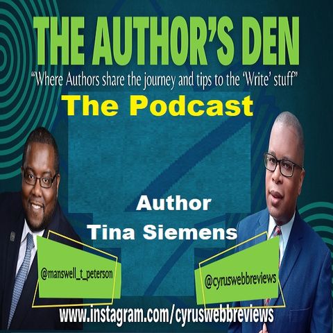 The Author's Den with Cyrus Webb and Manswell T. Peterson welcome author Tina Siemens ~ #authorspotlight #bookdiscussion