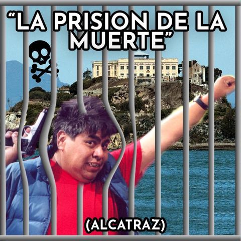 “La prision de la muerte”  (alcatraz)
