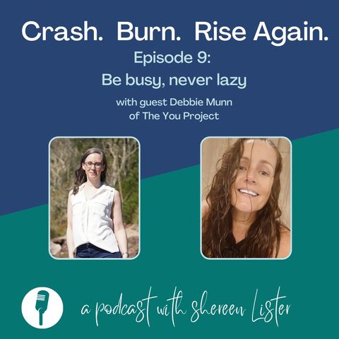 Episode 9 - Be Busy, never lazy with guest Debbie Munn