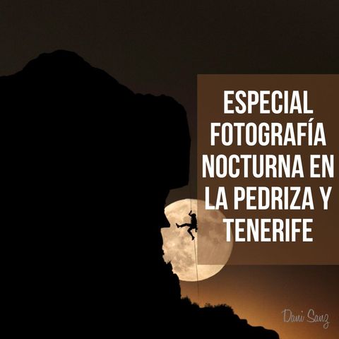 Especial fotografía nocturna en La Pedriza y Tenerife
