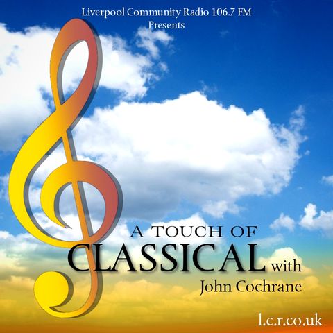 A TOUCH OF CLASSICAL  WITH JOHN COCHRANE- THE BEGINNING OF THE MODERN SYMPHONY